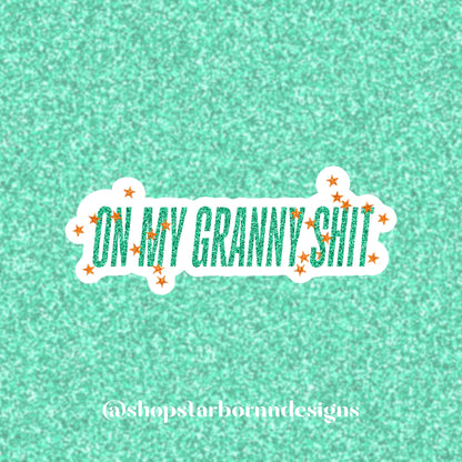 on my granny shit
