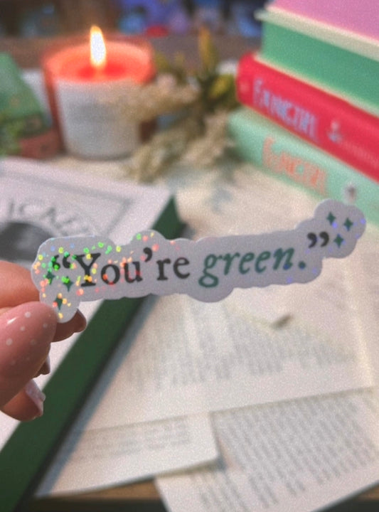 “You’re Green”